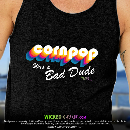 CornPop Was a Bad Dude #3 | TANK-TOP (unisex)