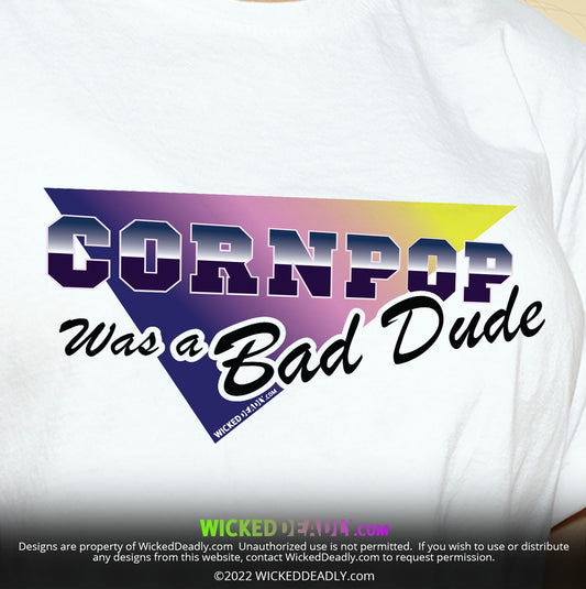 CornPop Was a Bad Dude #1 | T-SHIRT (womens)